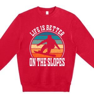 Life Is Better On The Slopes Snowboarding Funny Gift Premium Crewneck Sweatshirt