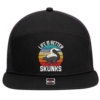 Life Is Better With Skunks Gift Stinktier Cute Gift 7 Panel Mesh Trucker Snapback Hat