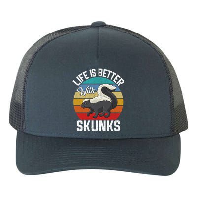 Life Is Better With Skunks Gift Stinktier Cute Gift Yupoong Adult 5-Panel Trucker Hat