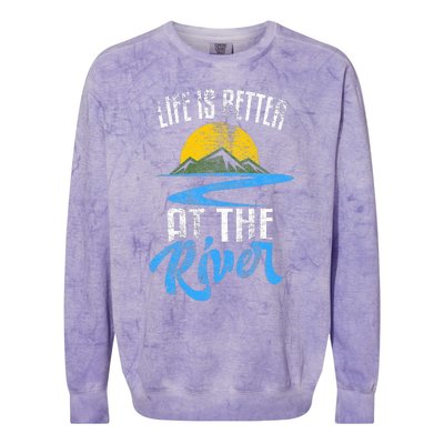 Life Is Better At The River Nature Lover Camping Gift Colorblast Crewneck Sweatshirt