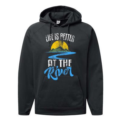 Life Is Better At The River Nature Lover Camping Gift Performance Fleece Hoodie