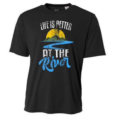 Life Is Better At The River Nature Lover Camping Gift Cooling Performance Crew T-Shirt