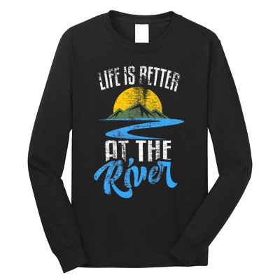 Life Is Better At The River Nature Lover Camping Gift Long Sleeve Shirt