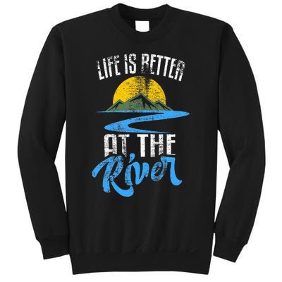 Life Is Better At The River Nature Lover Camping Gift Sweatshirt