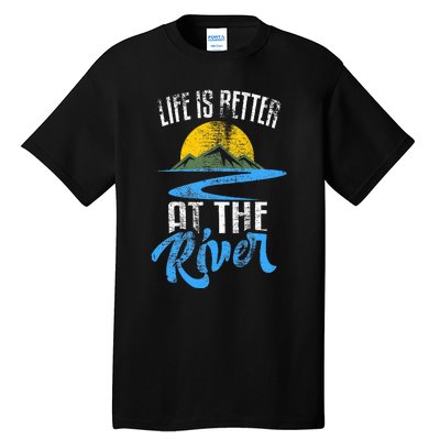 Life Is Better At The River Nature Lover Camping Gift Tall T-Shirt