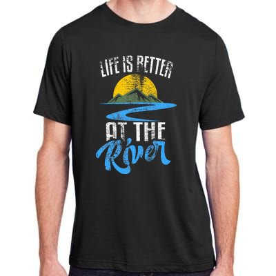 Life Is Better At The River Nature Lover Camping Gift Adult ChromaSoft Performance T-Shirt