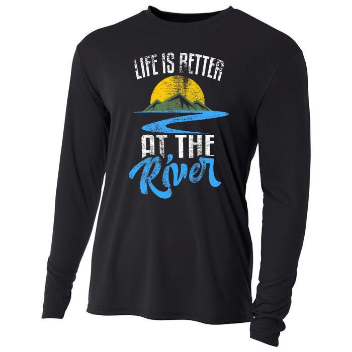 Life Is Better At The River Nature Lover Camping Gift Cooling Performance Long Sleeve Crew