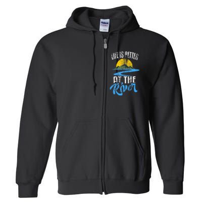 Life Is Better At The River Nature Lover Camping Gift Full Zip Hoodie