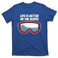 Life Is Better On The Slopes Ski Skiing Skier Sports Graphic Funny Gift T-Shirt