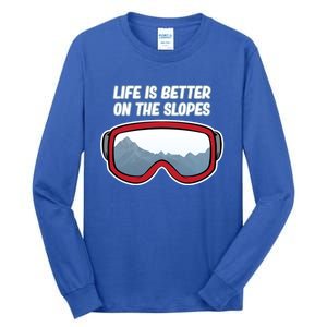 Life Is Better On The Slopes Ski Skiing Skier Sports Graphic Funny Gift Tall Long Sleeve T-Shirt