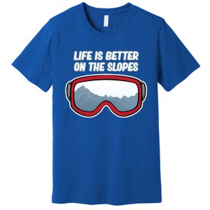 Life Is Better On The Slopes Ski Skiing Skier Sports Graphic Funny Gift Premium T-Shirt