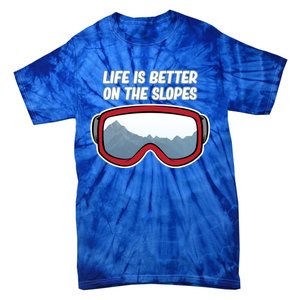 Life Is Better On The Slopes Ski Skiing Skier Sports Graphic Funny Gift Tie-Dye T-Shirt