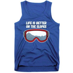 Life Is Better On The Slopes Ski Skiing Skier Sports Graphic Funny Gift Tank Top