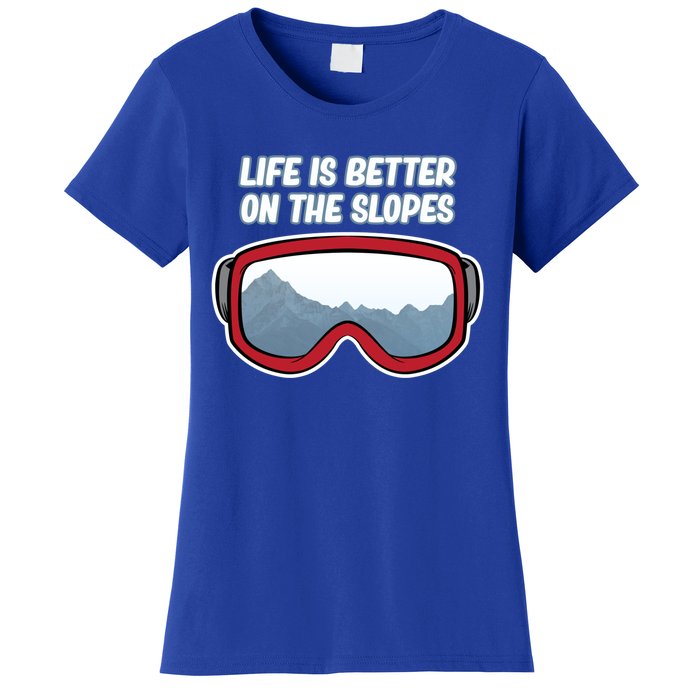 Life Is Better On The Slopes Ski Skiing Skier Sports Graphic Funny Gift Women's T-Shirt