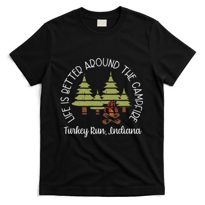 Life Is Better Around The Campfire Turkey Run State Park T-Shirt