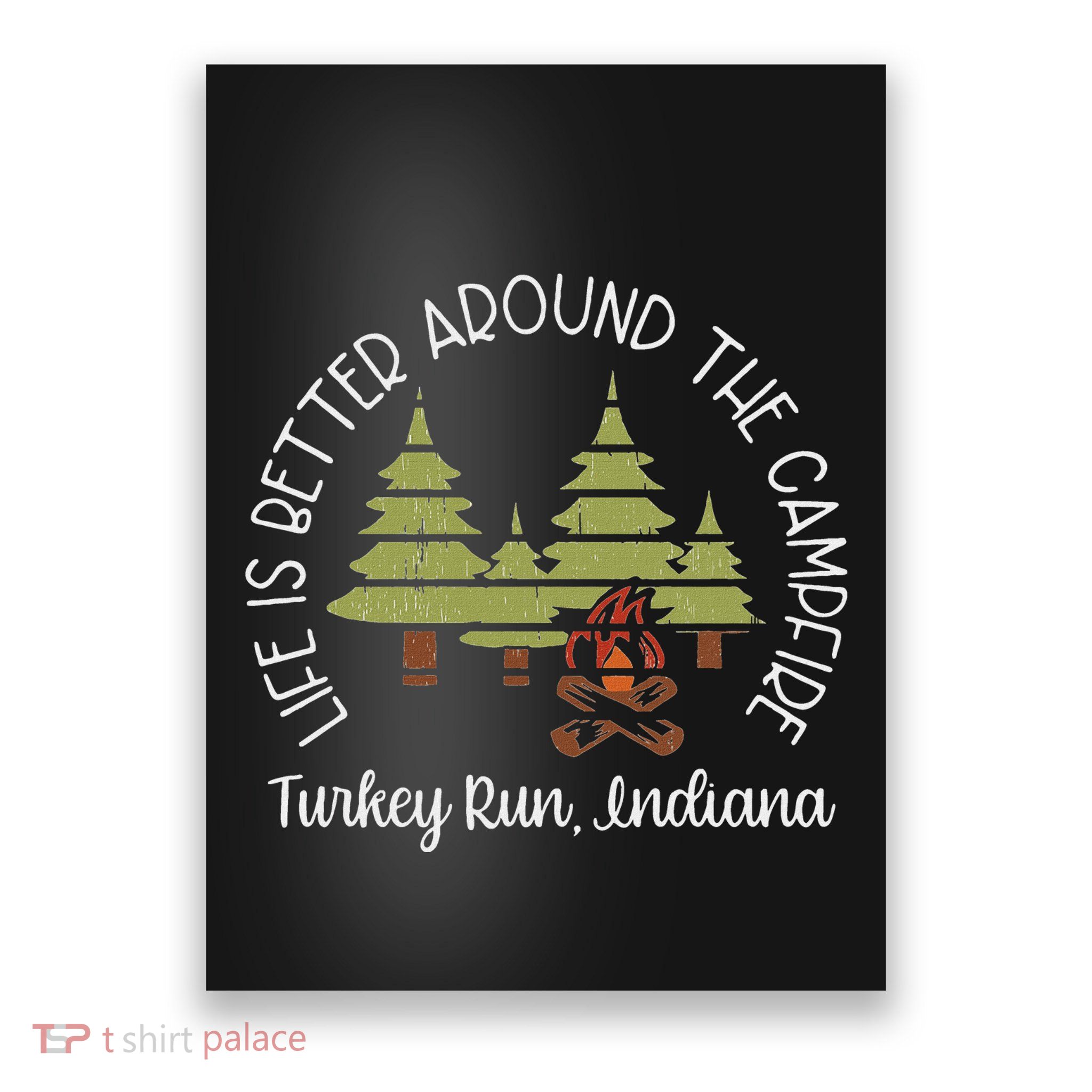 Life Is Better Around The Campfire Turkey Run State Park Poster