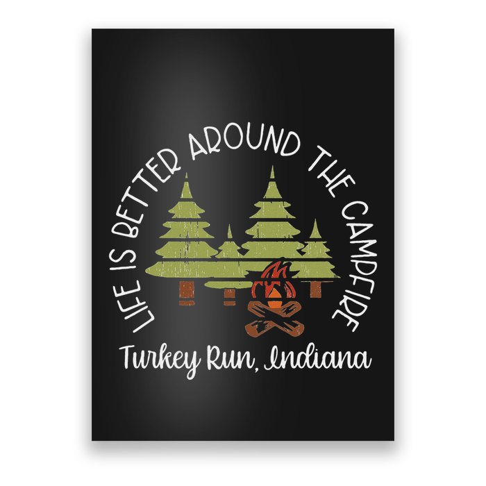 Life Is Better Around The Campfire Turkey Run State Park Poster
