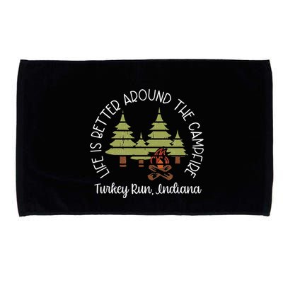 Life Is Better Around The Campfire Turkey Run State Park Microfiber Hand Towel