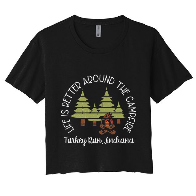 Life Is Better Around The Campfire Turkey Run State Park Crop Top