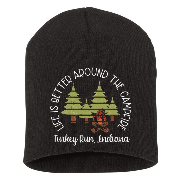 Life Is Better Around The Campfire Turkey Run State Park Short Acrylic Beanie