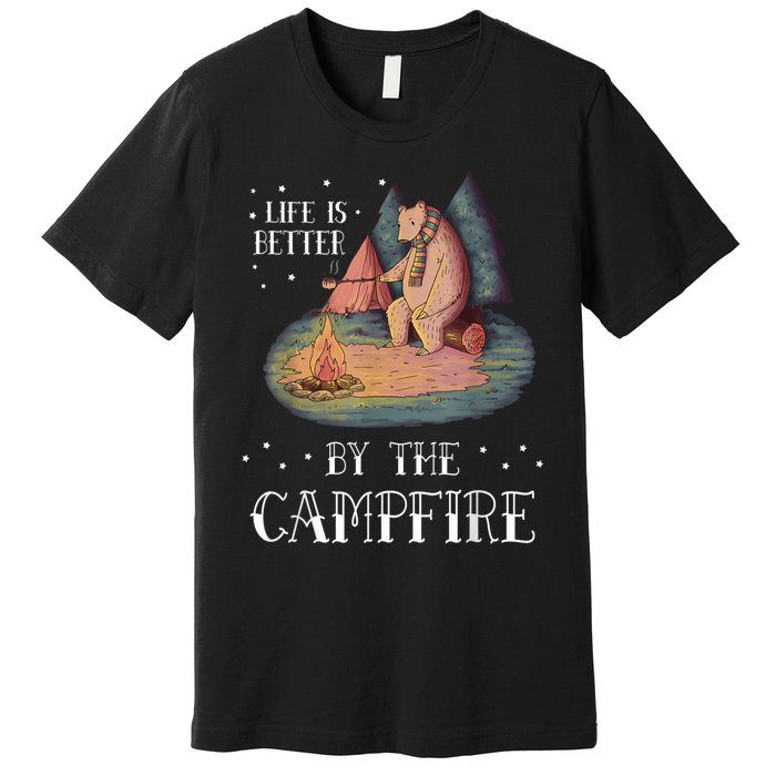 Life Is Better By The Campfire Camping Outdoor Premium T-Shirt