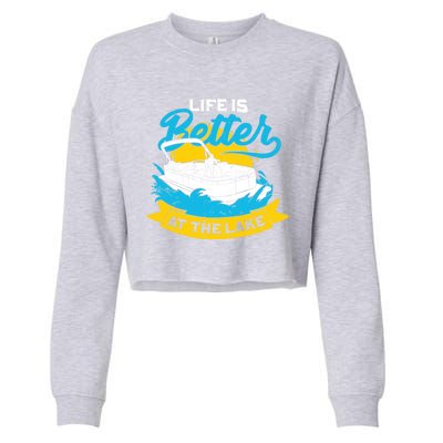 Life Is Better At The Lake Design For A Pontoon Captain Meaningful Gift Cropped Pullover Crew