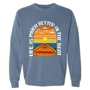 Life Is Better On A Boat Captain Boater Boating Retro Gift Garment-Dyed Sweatshirt