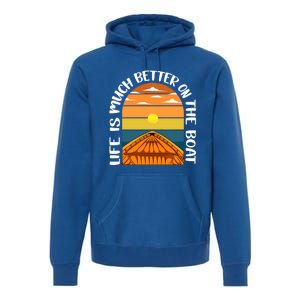 Life Is Better On A Boat Captain Boater Boating Retro Gift Premium Hoodie