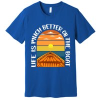 Life Is Better On A Boat Captain Boater Boating Retro Gift Premium T-Shirt