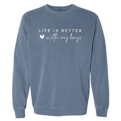 Life Is Better With My Boy Mom Cute Family Dad Garment-Dyed Sweatshirt