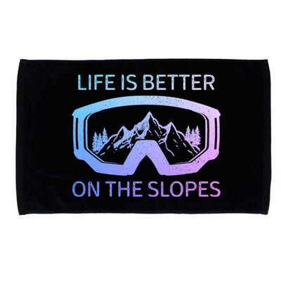 Life Is Better On The Slopes Ski Snowboard Snowmobile Skiing Gift Microfiber Hand Towel