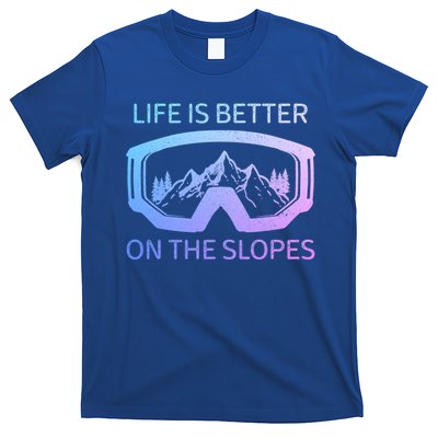 Life Is Better On The Slopes Ski Snowboard Snowmobile Skiing Gift T-Shirt