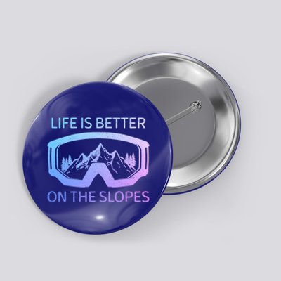 Life Is Better On The Slopes Ski Snowboard Snowmobile Skiing Gift Button