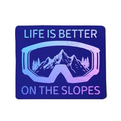 Life Is Better On The Slopes Ski Snowboard Snowmobile Skiing Gift Mousepad