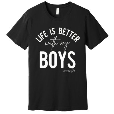 Life Is Better With My Boy Mom Family Dad Premium T-Shirt