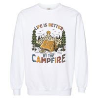 Life Is Better By The Campfire Camping Garment-Dyed Sweatshirt