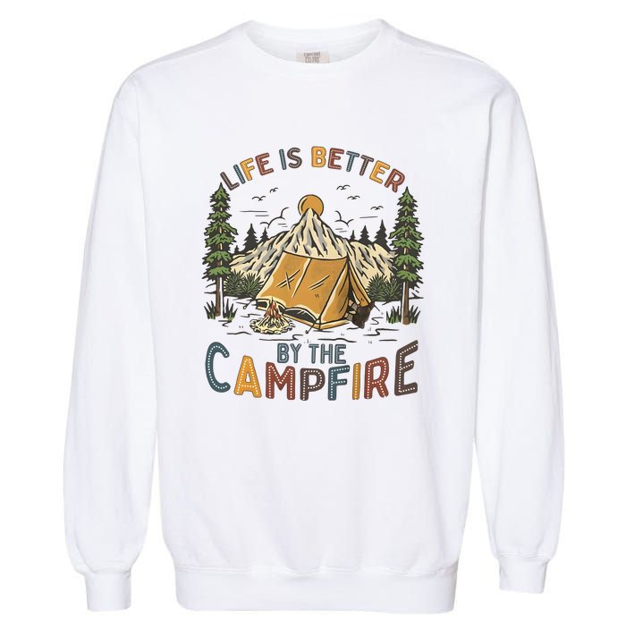 Life Is Better By The Campfire Camping Garment-Dyed Sweatshirt