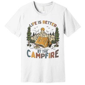 Life Is Better By The Campfire Camping Premium T-Shirt