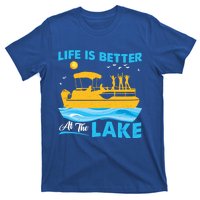 Life Is Better At The Lake Funny Pontoon Boat Pontoon Lovers Gift T-Shirt