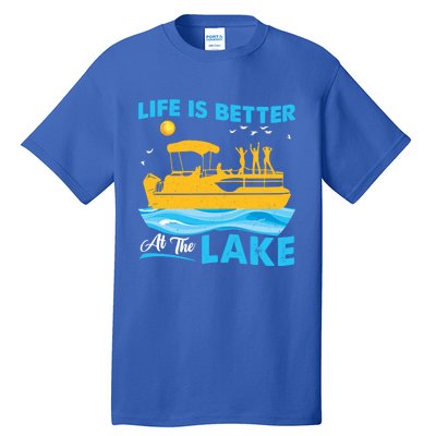 Life Is Better At The Lake Funny Pontoon Boat Pontoon Lovers Gift Tall T-Shirt