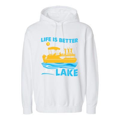 Life Is Better At The Lake Funny Pontoon Boat Pontoon Lovers Gift Garment-Dyed Fleece Hoodie