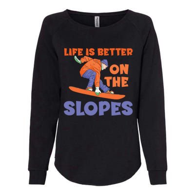 Life Is Better On The Slopes Snowboarder Snowboard Boarding Cool Gift Womens California Wash Sweatshirt