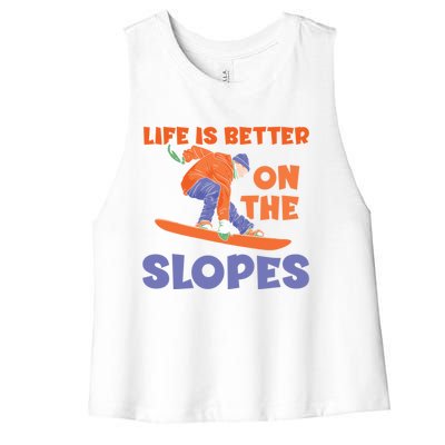 Life Is Better On The Slopes Snowboarder Snowboard Boarding Cool Gift Women's Racerback Cropped Tank