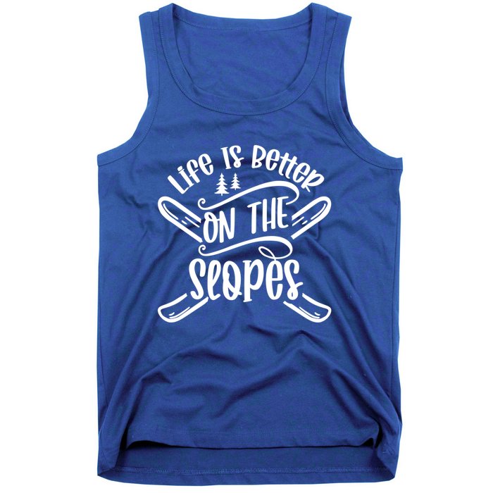 Life Is Better On The Slopes Skier Ski Skiing Skiers Meaningful Gift Tank Top