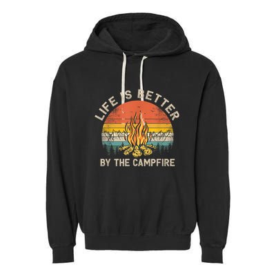 Life Is Better By The Campfire Camping Campfire Garment-Dyed Fleece Hoodie