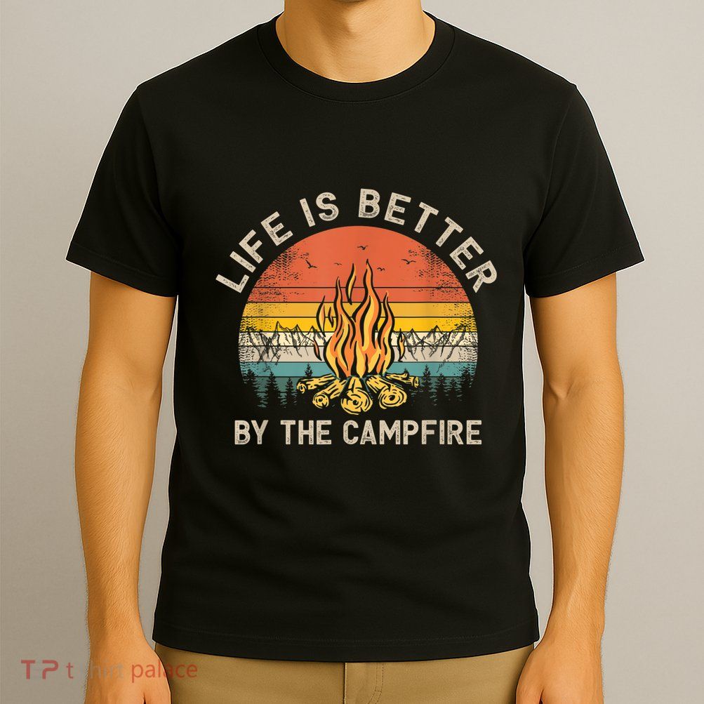 Life Is Better By The Campfire Camping Campfire T-Shirt