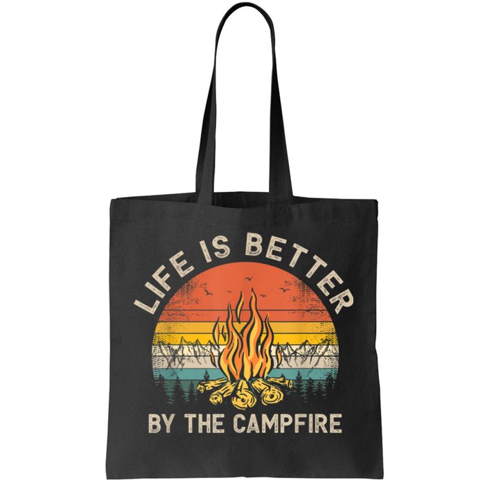 Life Is Better By The Campfire Camping Campfire Tote Bag