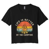 Life Is Better By The Campfire Camping Campfire Women's Crop Top Tee