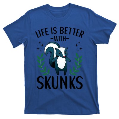 Life Is Better With Skunks Funny Fart Squirrel Animal Quote Cool Gift T-Shirt