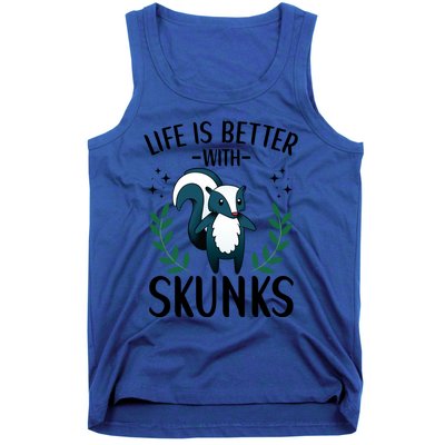 Life Is Better With Skunks Funny Fart Squirrel Animal Quote Cool Gift Tank Top